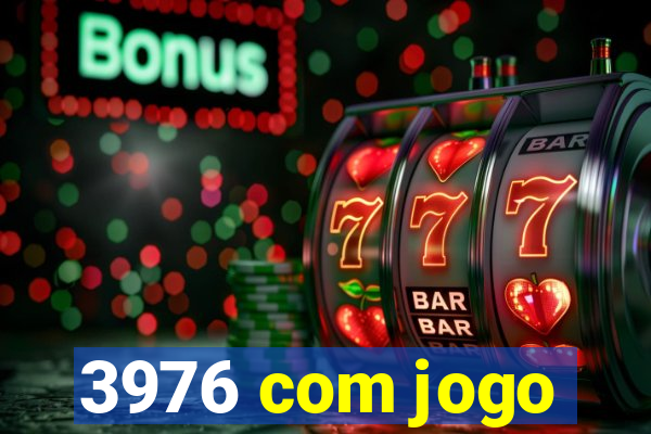 3976 com jogo